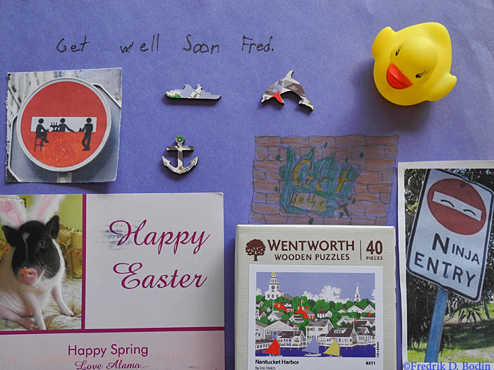 During my recovery, I received many cards and gifts from friends wishing me well. Every single one is appreciated. Here are a few creative and unique examples. Clockwise from GMG's Rubber Duck: sign from a young Gloucester man, jigsaw puzzle from Florida folks, Easter card from Rockport's Alamo, another street sign from a Gloucester kid, as well as the blue 'Get Well Soon' background. I am getting well, and wish you all a Happy Easter. Fred 