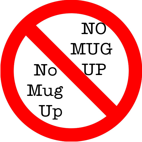 no mug up