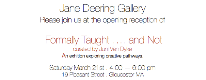 invite group show formally taught and not at Jane Deering Gallery Gloucester MA